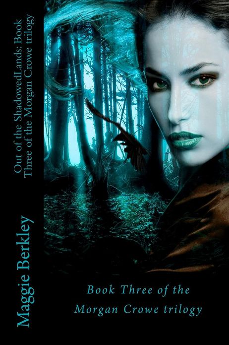 Out of the ShadowedLands: Book Three of the Morgan Crowe trilogy: Book Three of the Morgan Crowe trilogy