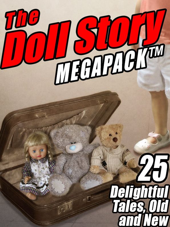 The Doll Story Megapack: 25 Delightful Tales, Old and New