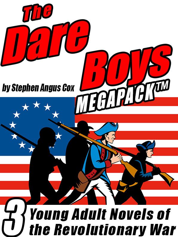 The Dare Boys Megapack: 3 Young Adult Novels of the Revolutionary War