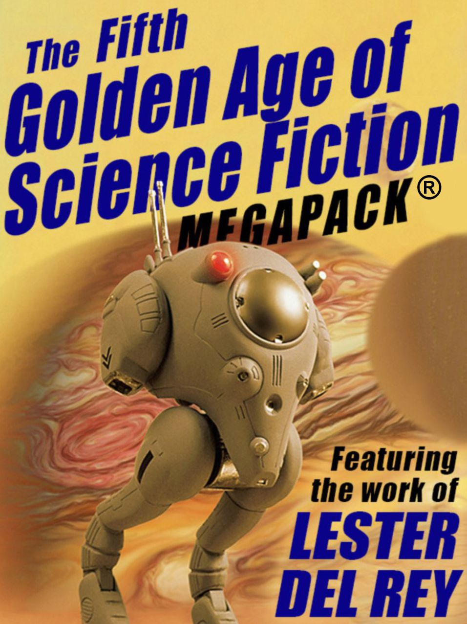 The Fifth Golden Age of Science Fiction Megapack: Lester del Rey