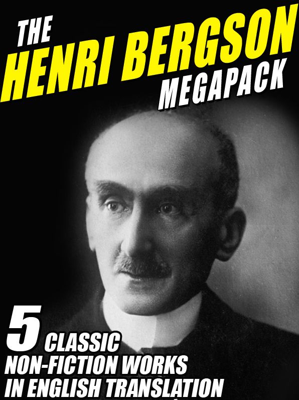 The Henri Bergson Megapack: 5 Classic Non-Fiction Works in English Translation