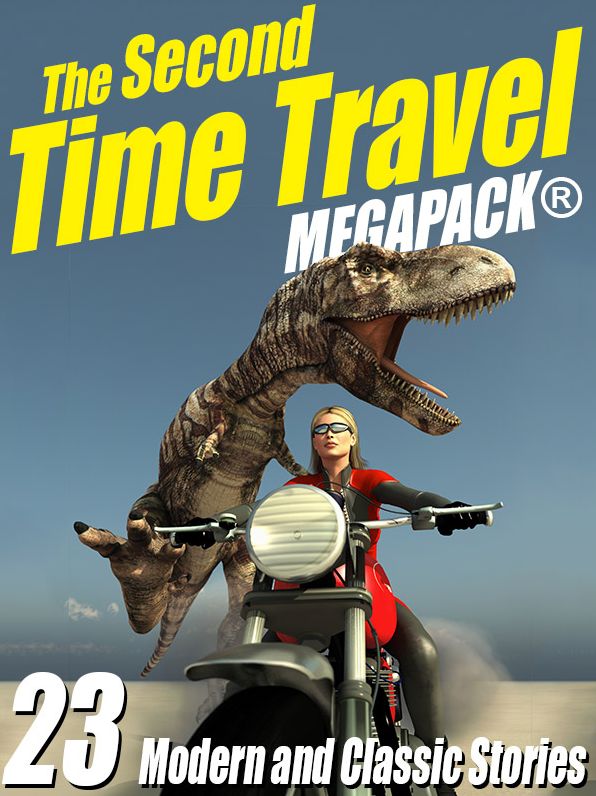 The Second Time Travel Megapack: 23 Modern and Classic Stories