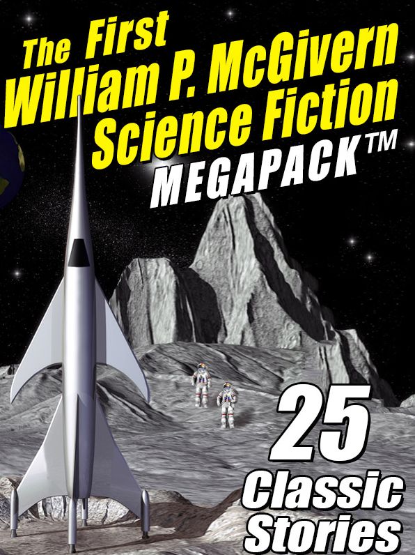 The First William P. McGivern Science Fiction Megapack: 25 Classic Stories