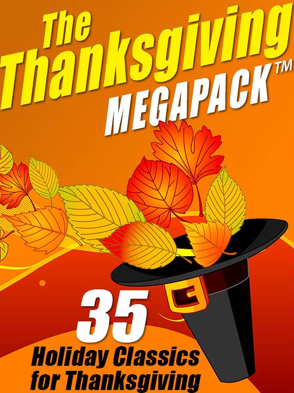 The Thanksgiving MEGAPACK: 35 Holiday Classics for Thanksgiving