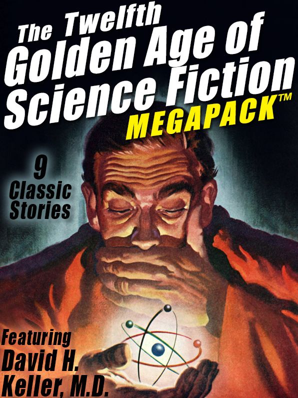 The Twelfth Golden Age of Science Fiction MEGAPACK : David H. Keller, M.D.