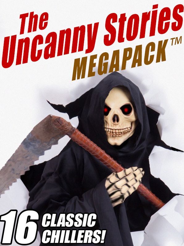 The Uncanny Stories MEGAPACK: 16 Classic Chillers