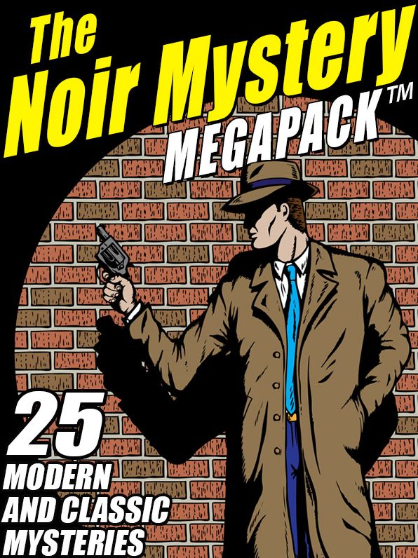 The Noir Mystery MEGAPACK: 25 Modern and Classic Mysteries