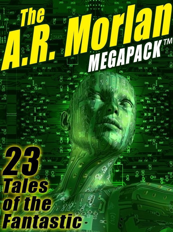The A.R. Morlan MEGAPACK: 23 Tales of the Fantastic