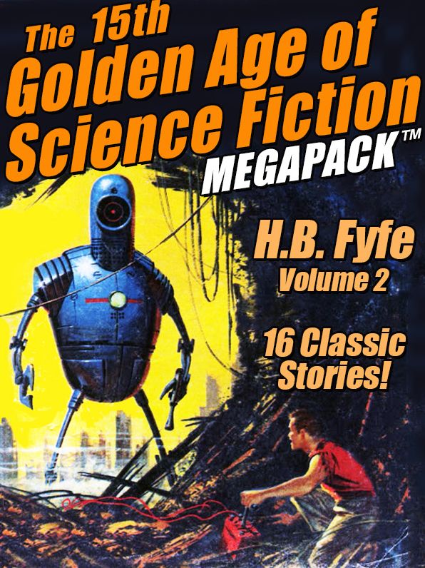 The 15th Golden Age of Science Fiction MEGAPACK : H.B Fyfe, Vol. 2