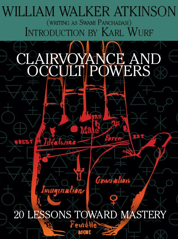 Clairvoyance and Occult Powers: 20 Lessons Toward Mastery