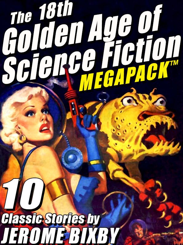 The 18th Golden Age of Science Fiction MEGAPACK : Jerome Bixby