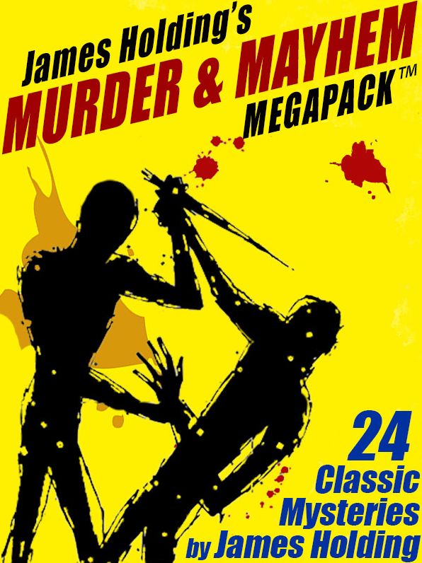 James Holding's Murder & Mayhem MEGAPACK : 24 Classic Mystery Stories and a Poem