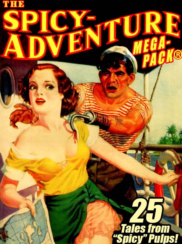 The Spicy-Adventure MEGAPACK : 25 Tales from the "Spicy" Pulps