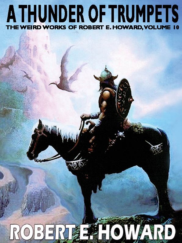A Thunder of Trumpets: The Weird Works of Robert E. Howard