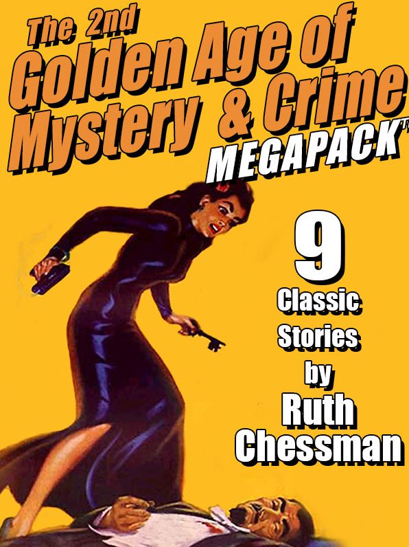 The Second Golden Age of Mystery & Crime MEGAPACK : Ruth Chessman
