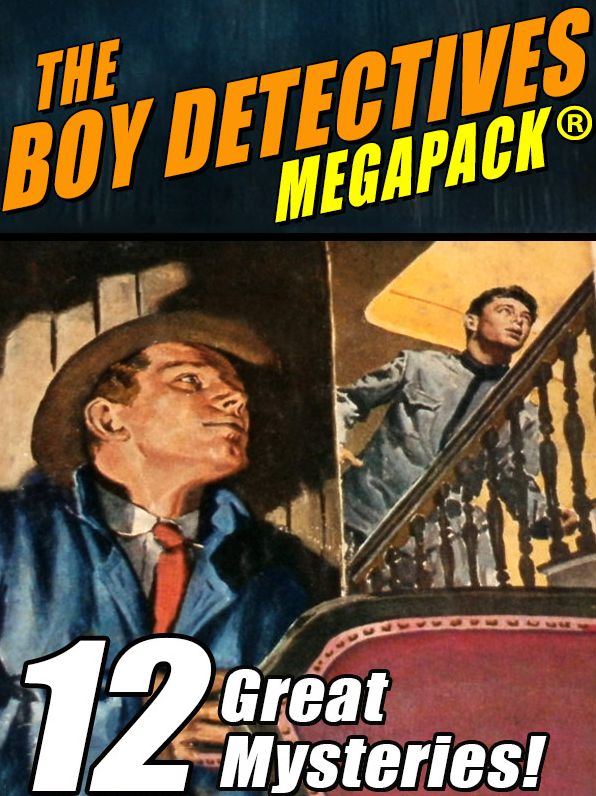 The Boy Detectives MEGAPACK : 12 Great Mysteries