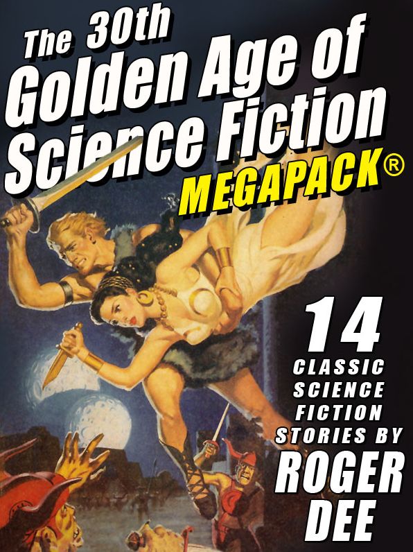 The 30th Golden Age of Science Fiction MEGAPACK: Roger Dee