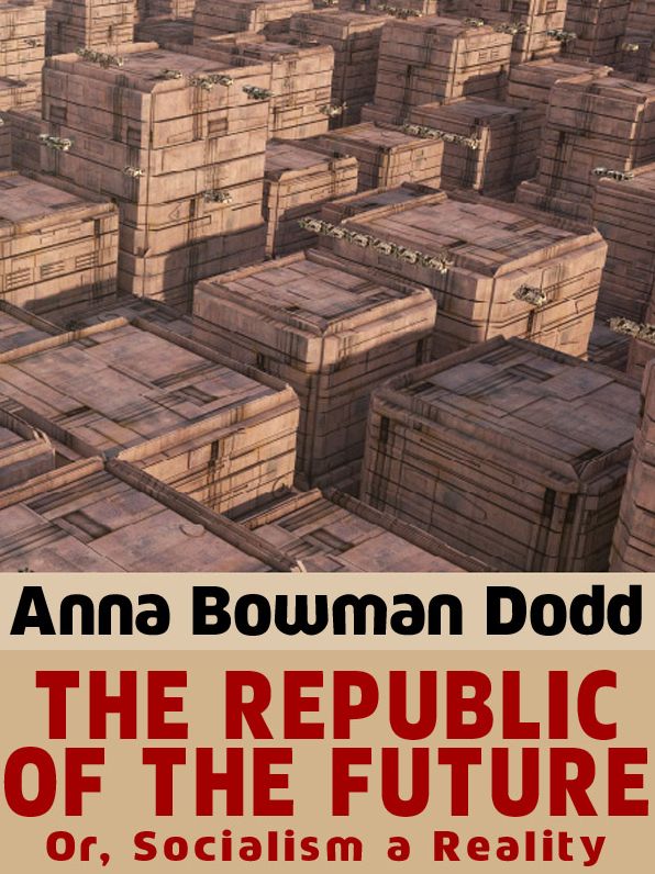 The Republic of the Future: or, Socialism a Reality