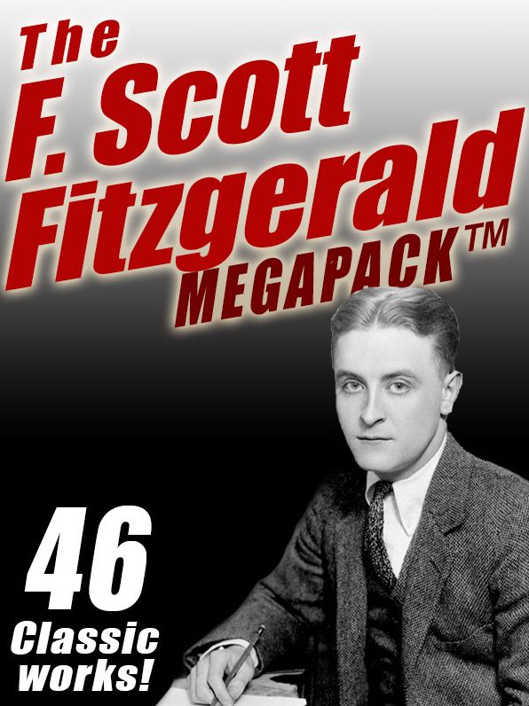 The F. Scott Fitzgerald Megapack: 46 Classic Works