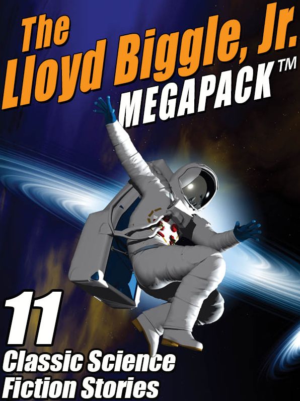 The Lloyd Biggle, Jr. MEGAPACK: The Best Science Fiction Stories of Lloyd Biggle, Jr.