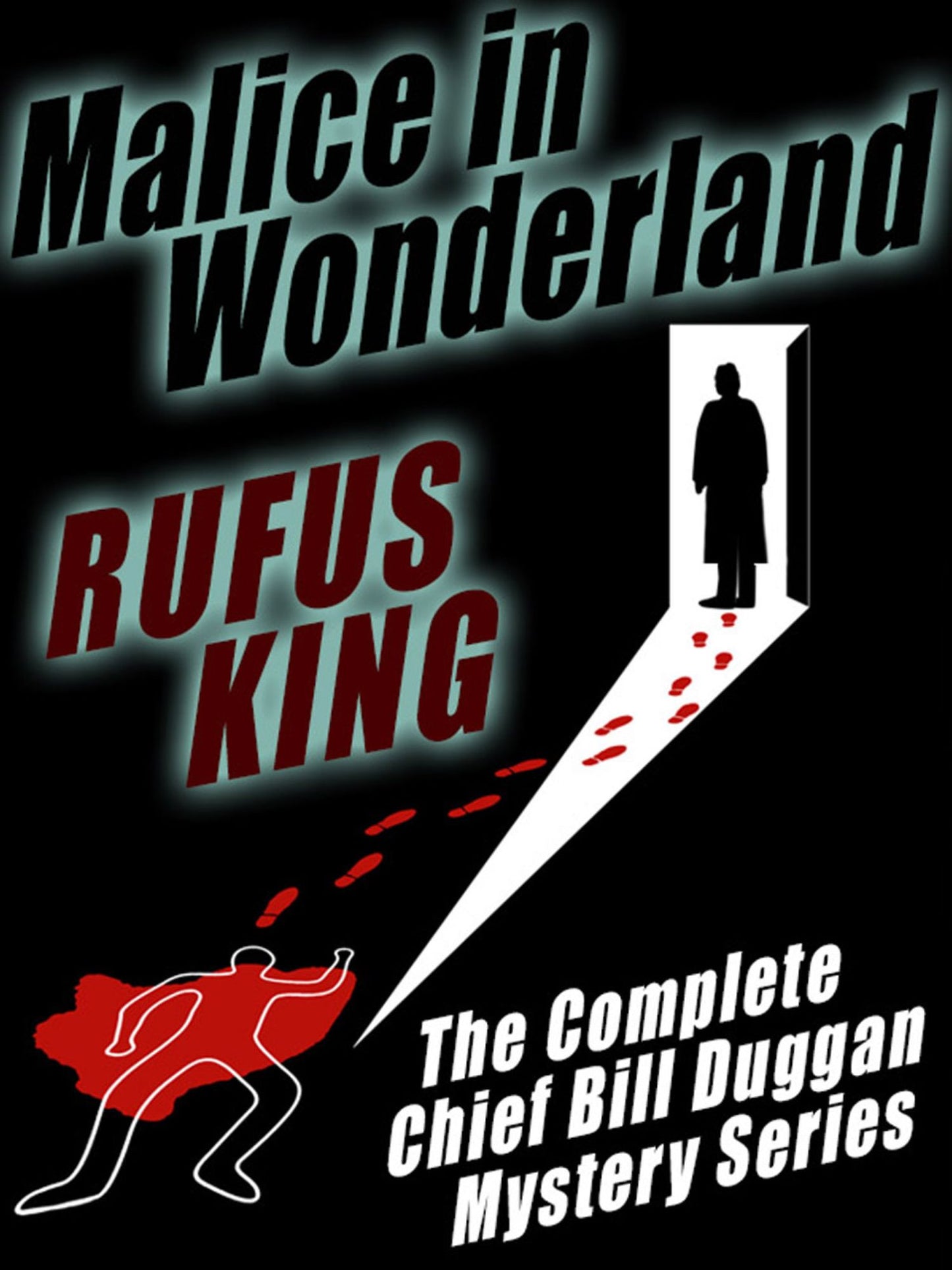 Malice in Wonderland: The Complete Adventures of Chief Bill Duggan