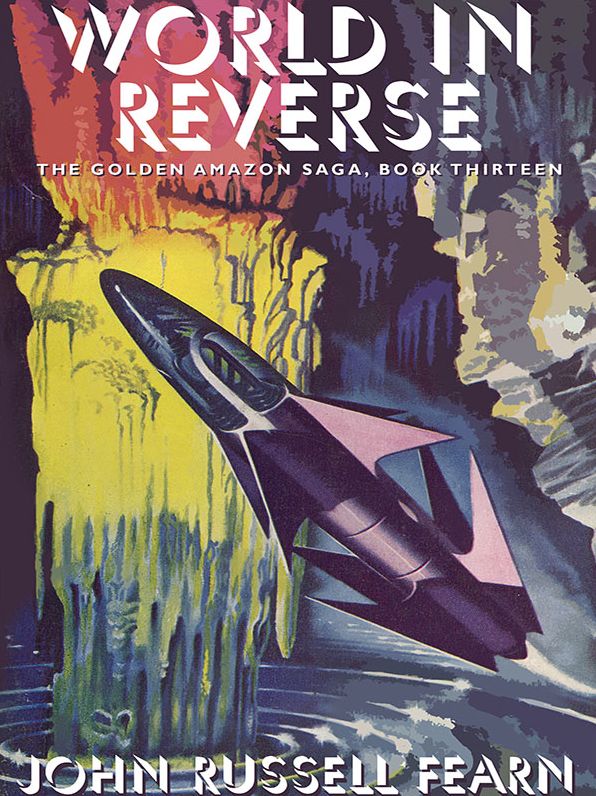World in Reverse: The Golden Amazon Saga, Book Thirteen