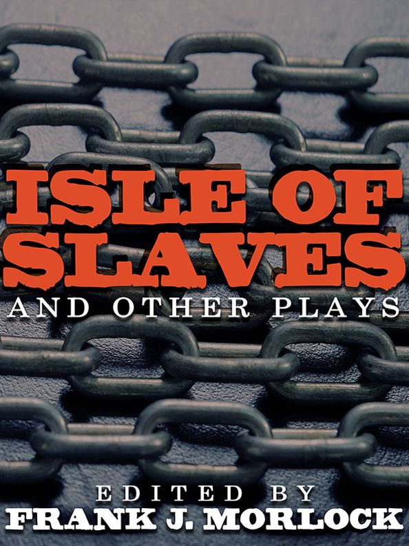 Isle of Slaves and Other Plays
