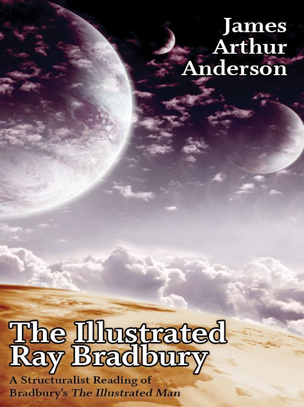 The Illustrated Ray Bradbury: A Structuralist Reading of Bradbury's The Illustrated Man