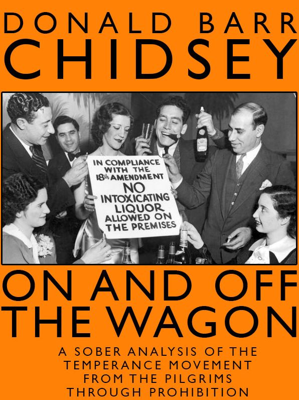 On and Off the Wagon: A Sober Analysis of the Temperance Movement from the Pilgrims through Prohibition
