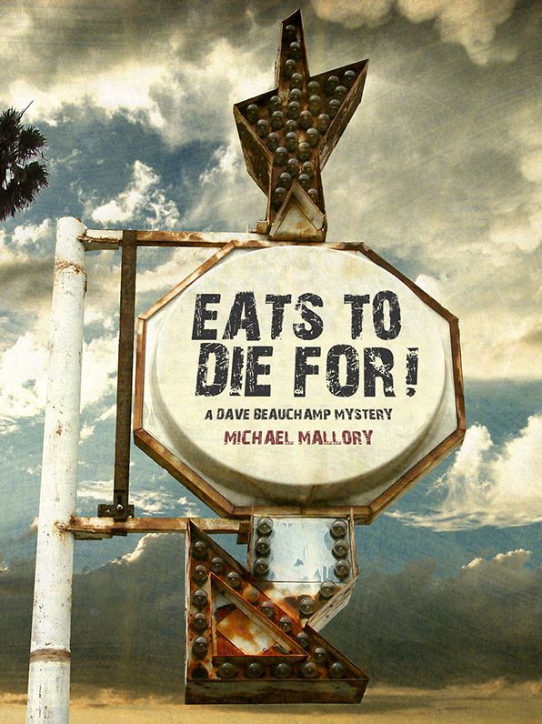 Eats to Die For!: A Dave Beauchamp Mystery