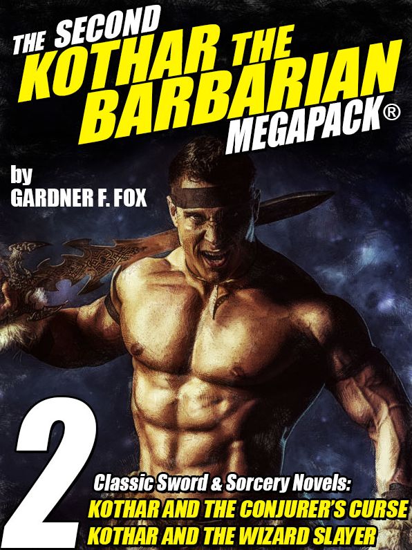 The Second Kothar the Barbarian MEGAPACK: 2 Sword and Sorcery Novels