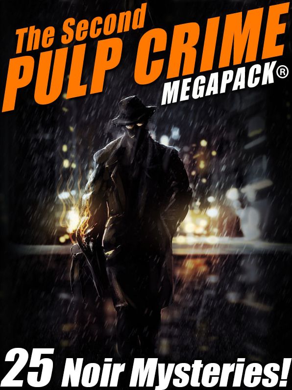 The Second Pulp Crime MEGAPACK: 25 More Noir Mysteries