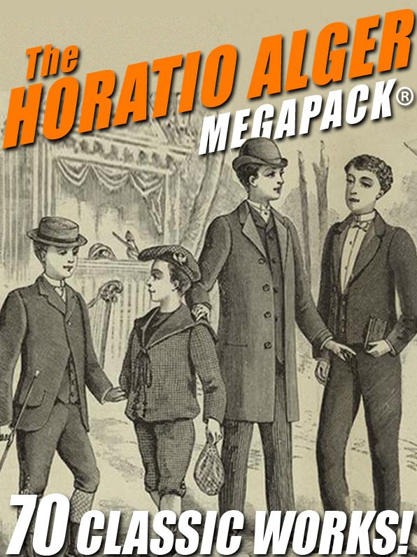 The Horatio Alger MEGAPACK: 70 Classic Works