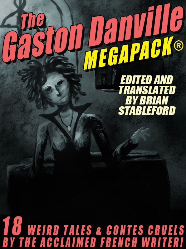 The Gaston Danville MEGAPACK: Weird Tales and Contes Cruels