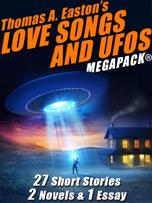 Thomas A. Easton's Love Songs and UFOs MEGAPACK