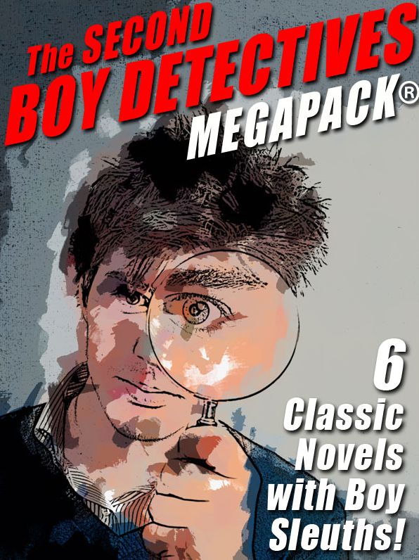The Second Boy Detectives MEGAPACK: 6 Classic Novels with Boy Sleuths