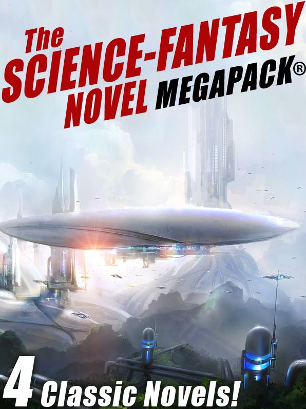 The Science-Fantasy MEGAPACK: 4 Classic Novels