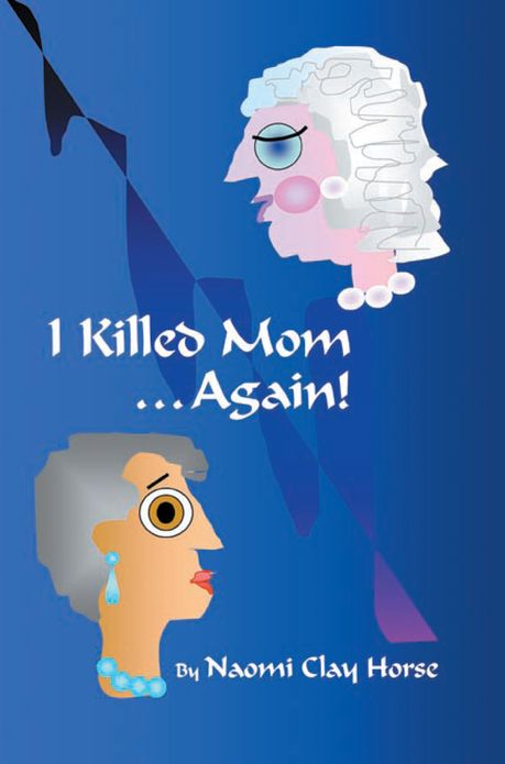 I Killed Mom . . . Again!: A True Story