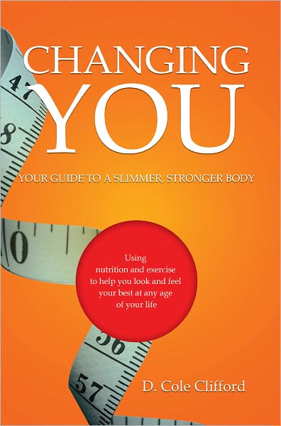 Changing You: Your Guide To A Slimmer, Stronger Body