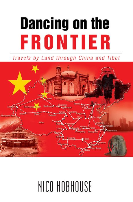 Dancing on the Frontier: Travels by Land through China and Tibet