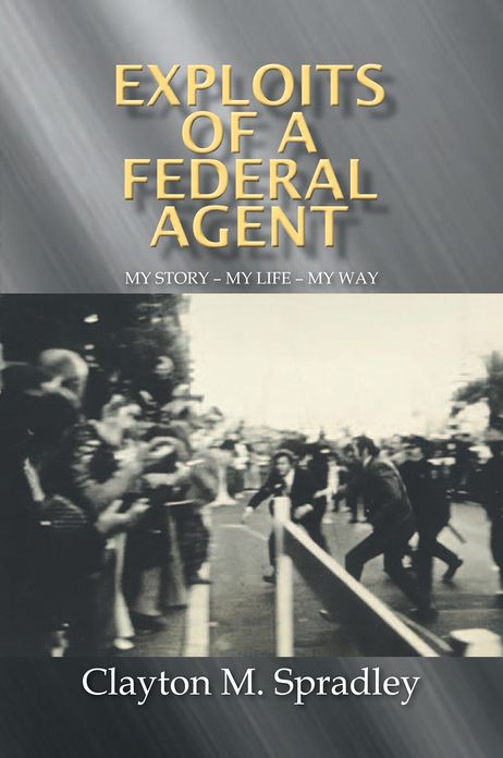 EXPLOITS OF A FEDERAL AGENT: MY STORY - MY LIFE - MY WAY