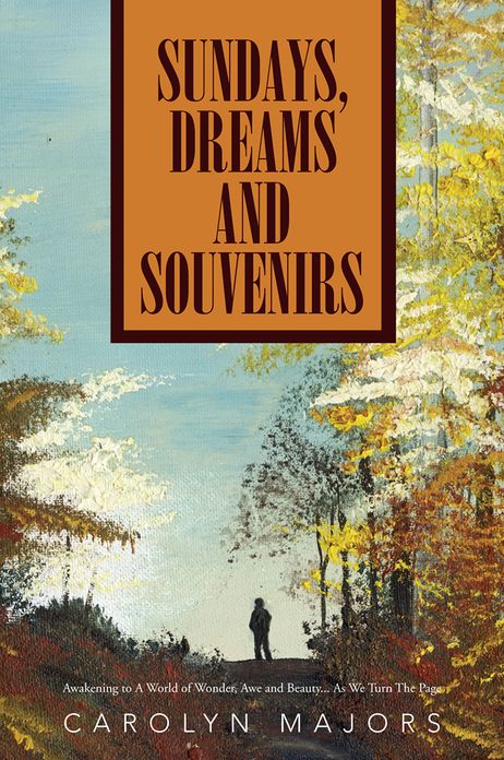 Sundays, Dreams and Souvenirs: Awakening to A World of Wonder, Awe and Beauty... As We Turn The Page