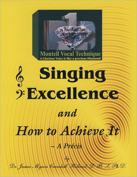 Singing Excellence and How to Acheive It: The Consumate Art of Glorious Singing (PagePerfect NOOK Book)