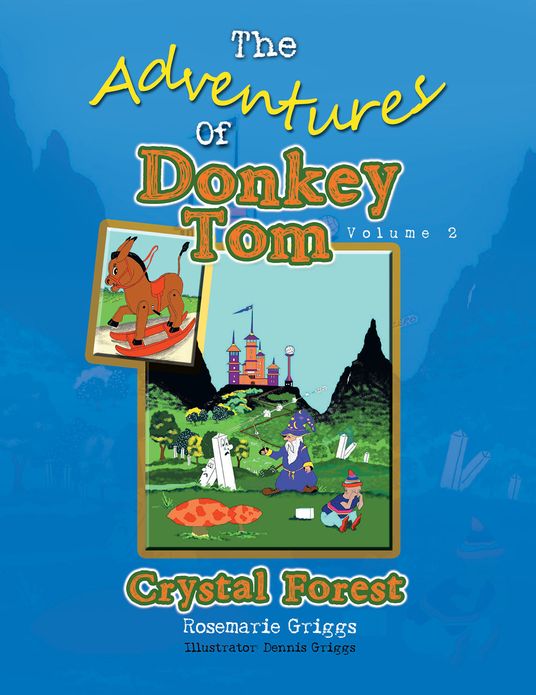 The Adventures Of Donkey Tom Volume 2: Crystal Forest (PagePerfect NOOK Book)