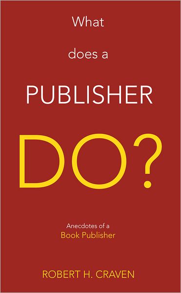 What does a Publisher Do?: Anecdotes of a Book Publisher