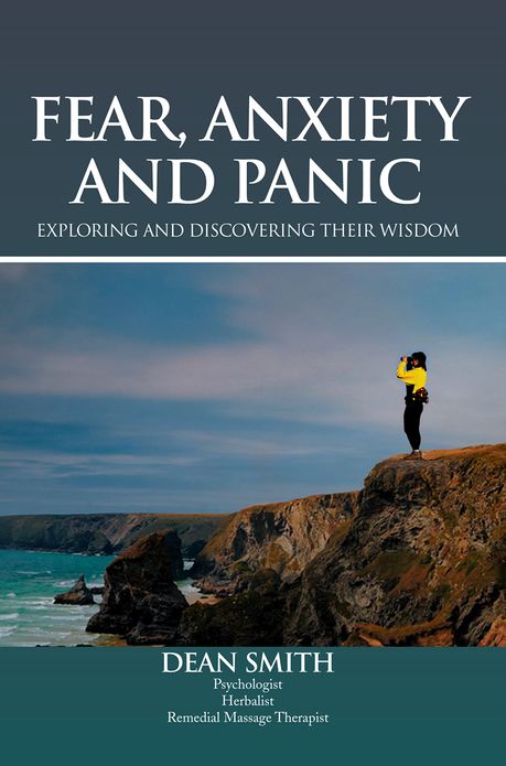 Fear, Anxiety and Panic: Exploring & Discovering Their Wisdom