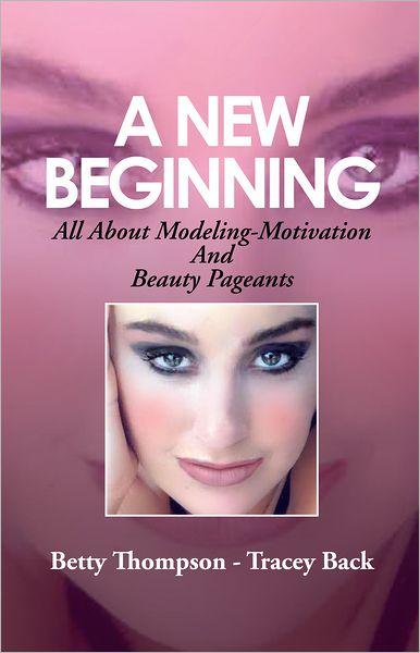 A New Beginning: All About Modeling-Motivation And Beauty Pageants