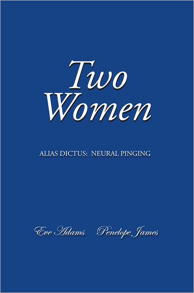 Two Women: Alias Dictus: Neural Pinging