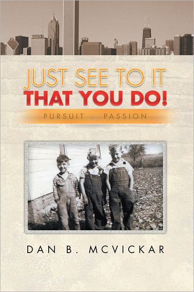 JUST SEE TO IT THAT YOU DO!: PURSUIT OF A PASSION