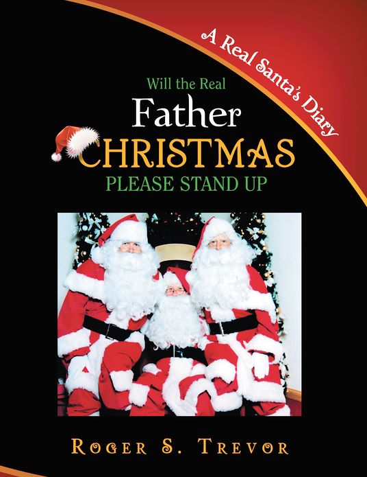 Will The Real Father Christmas Please Stand Up: A Real Santa's Diary